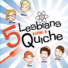 AUDITIONS for 5 LESBIANS EATING A QUICHE