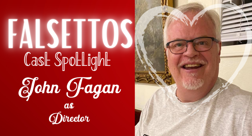 Falsettos Cast Spotlight: Director John Fagan